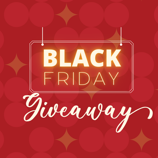 BLACK FRIDAY GIVEAWAY